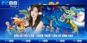 Bắn Cá Tiểu Liên - Chiến Thuật Săn Cá Đỉnh Cao Thắng Lớn