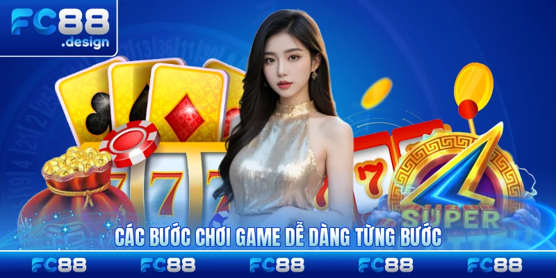 Các bước chơi game dễ dàng từng bước