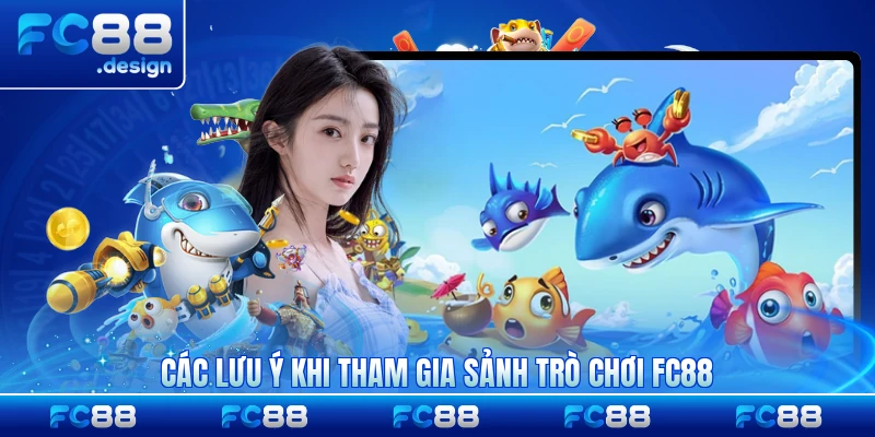 Các lưu ý khi tham gia sảnh trò chơi FC88 chi tiết