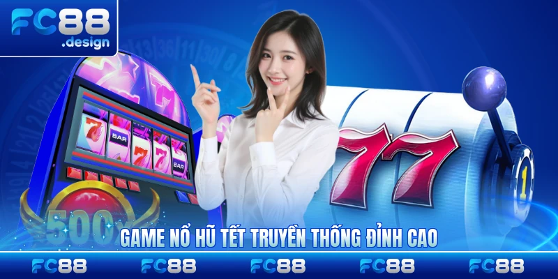 Game nổ hũ Tết truyền thống đỉnh cao