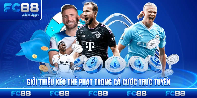 Giới thiệu kèo thẻ phạt trong cá cược trực tuyến đầy đủ nhất