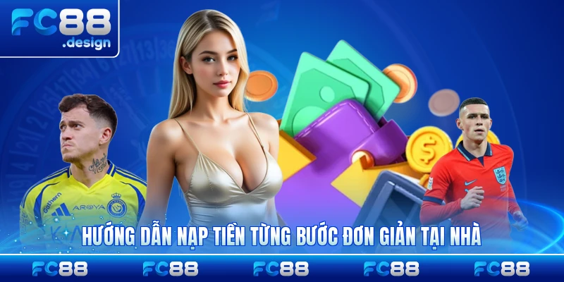 Hướng dẫn nạp tiền từng bước đơn giản tại nhà
