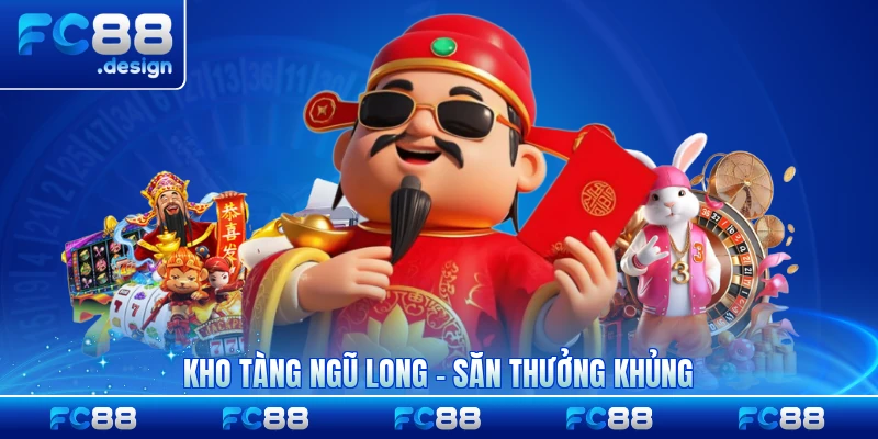 Kho Tàng Ngũ Long - Săn Thưởng Siêu Khủng Mỗi Ngày