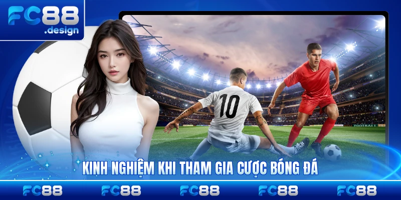 Kinh nghiệm khi tham gia cược bóng đá cho người mới