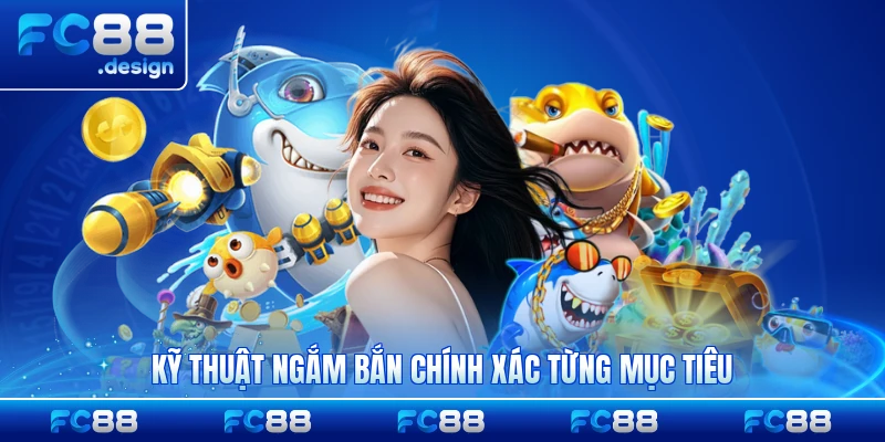 Kỹ thuật ngắm bắn chính xác từng mục tiêu chuẩn xác nhất