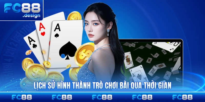 Lịch sử hình thành trò chơi bài qua thời gian qua các thời kỳ