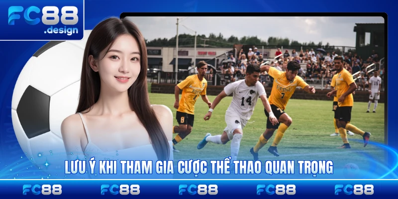 Lưu ý khi tham gia cược thể thao quan trọng