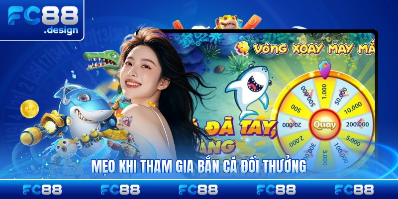 Mẹo khi tham gia bắn cá đổi thưởng hữu ích