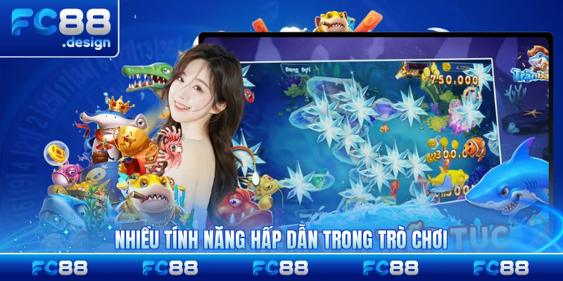 Nhiều tính năng hấp dẫn trong trò chơi của game