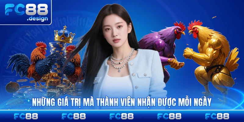 Những giá trị mà thành viên nhận được mỗi ngày
