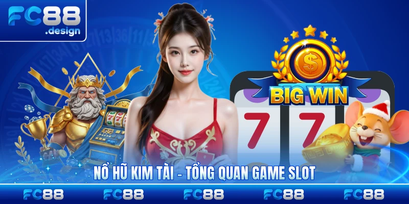 Nổ Hũ Kim Tài - Tổng Quan Game Slot Đổi Thưởng 2026